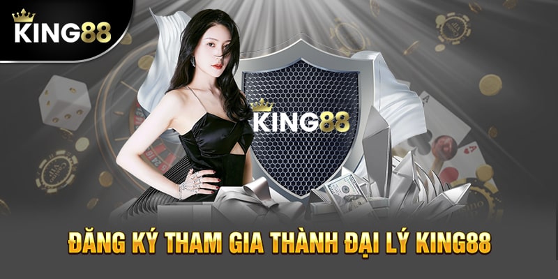 Các bước đơn giản để trở thành đại lý King88